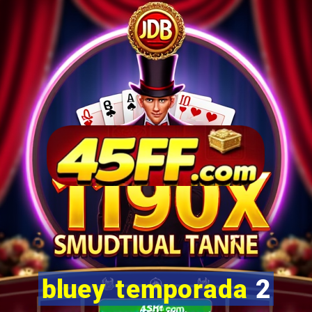 bluey temporada 2